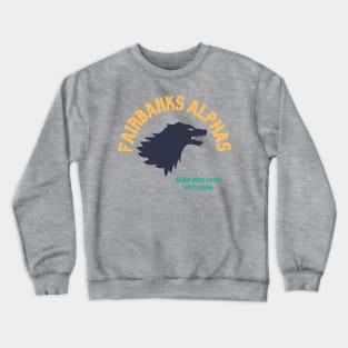 Fairbanks alphas Crewneck Sweatshirt